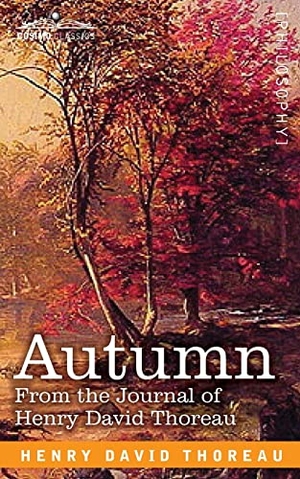 Thoreau, Henry David. Autumn - From the Journal of Henry David Thoreau. Cosimo Classics, 1892.