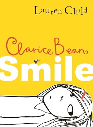 Child, Lauren. Clarice Bean, Smile. Candlewick Press (MA), 2025.