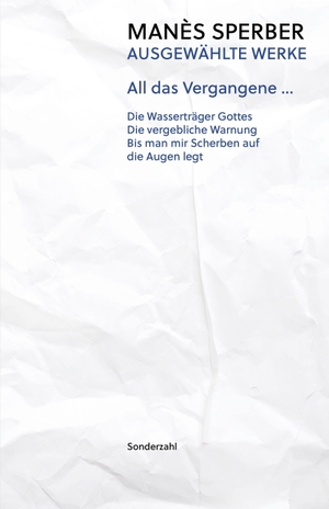 Sperber, Manès. All das Vergangene ... - Ausgewählte Werke, Band 1. Sonderzahl Verlagsges., 2023.