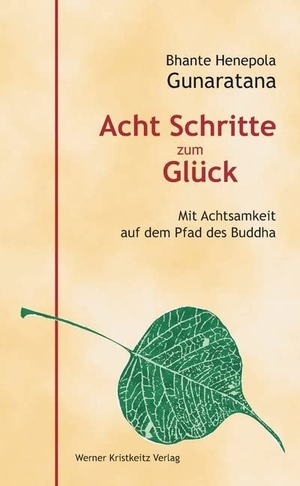 Gunaratana, Bhante Henepola. Acht Schritte zum Glück - Mit Achtsamkeit auf dem Pfad des Buddha. Kristkeitz Werner, 2011.