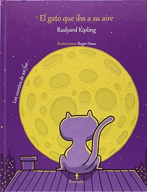 Kipling, Rudyard. El gato que iba a su aire. El Escondite Ediciones, 2015.
