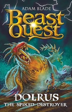 Blade, Adam. Beast Quest: Dolrus the Spiked Destroyer - Series 32 Book 1. Hachette Children's Group, 2025.
