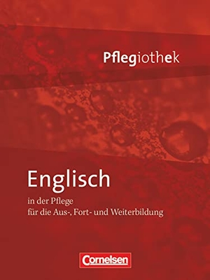 Lembke-Fuchs, Petra / Heike Jacobi-Wanke. In guten Händen - Pflegiothek: Englisch in der Pflege - Schülerbuch. Cornelsen Verlag GmbH, 2009.