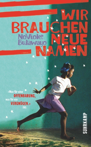 Bulawayo, NoViolet. Wir brauchen neue Namen. Suhrkamp Verlag AG, 2016.