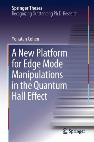 Cohen, Yonatan. A New Platform for Edge Mode Manipulations in the Quantum Hall Effect. Springer International Publishing, 2019.