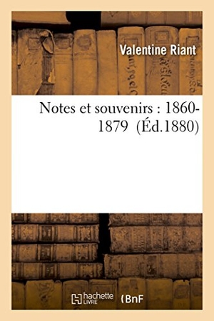 Riant. Notes et souvenirs - 1860-1879. Hachette Livre, 2022.