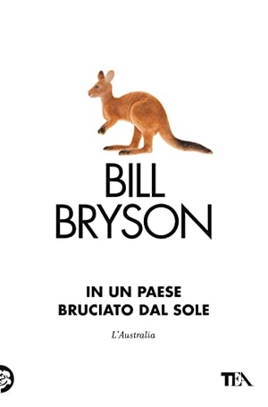 Bryson, Bill. In un paese bruciato dal sole. L'Australia. TEA, 2022.