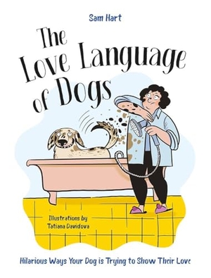 Hart, Sam. The Love Language of Dogs - Hilarious Ways Your Dog is Trying to Show Their Love. Summersdale Publishers, 2025.