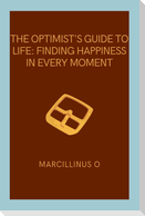 The Optimist's Guide to Life