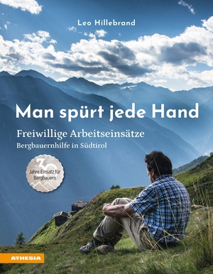 Hillebrand, Leo. Man spürt jede Hand - Freiwillige Arbeitseinsätze - Bergbauernhilfe in Südtirol. Athesia Tappeiner Verlag, 2026.
