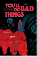You'll Do Bad Things