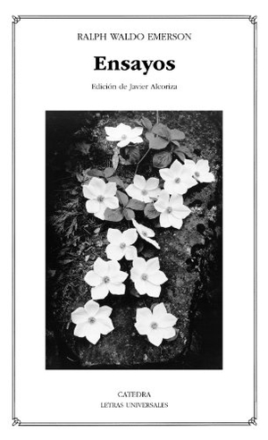 Emerson, Ralph Waldo / Javier Alcoriza Vento. Ensayos. Ediciones Cátedra, 2014.