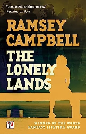 Campbell, Ramsey. The Lonely Lands. Flame Tree Publishing, 2023.