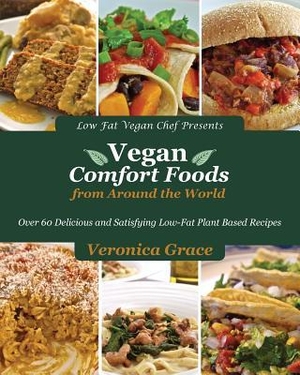 Grace, Veronica. Vegan Comfort Foods from Around the World. Touchladybirdlucky Studios, 2013.