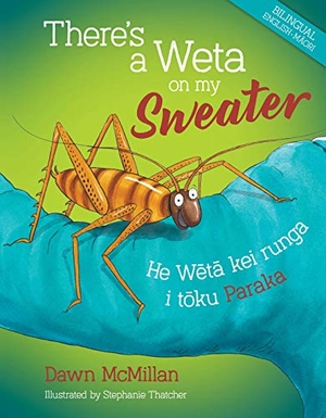 McMillan, Dawn. There's a Weta on My Sweater. Oratia Books, 2020.