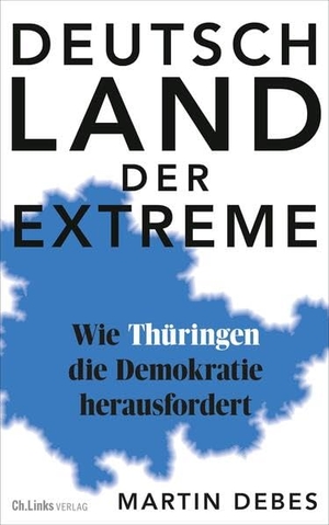 Debes, Martin. Deutschland der Extreme - Wie Thüringen die Demokratie herausfordert. Christoph Links Verlag, 2024.