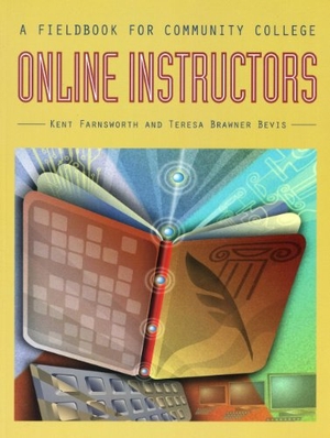 Farnsworth, Kent / Teresa Brawner Bevis. A Fieldbook for Community College Online Instructors. Rowman & Littlefield Publishing Group Inc, 2007.