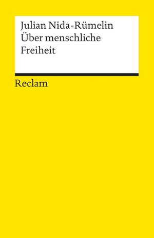 Julian Nida-Rümelin. Über menschliche Freiheit. Reclam, Philipp, 2005.