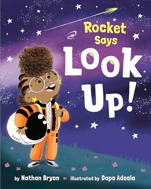 Bryon, Nathan. Rocket Says Look Up!. Random House Children's Books, 2023.