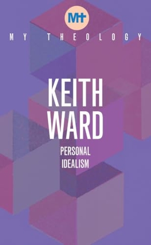 Ward, Keith. My Theology - Personal Idealism. Darton, Longman & Todd Ltd, 2021.