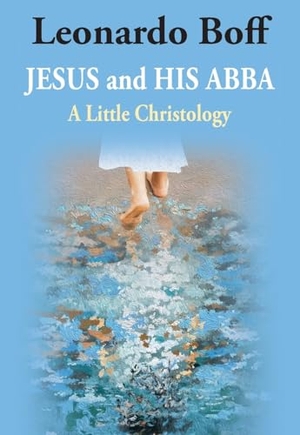 Boff, Leonardo. Jesus and His Abba: A Little Christology. Orbis Books, 2024.