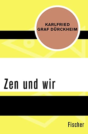 Dürckheim, Karlfried Graf. Zen und wir. S. Fischer Verlag, 2016.