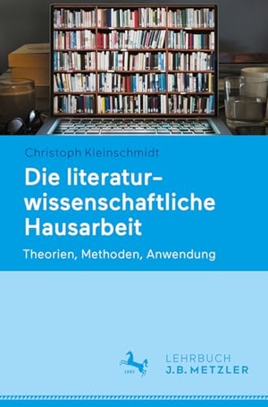 Kleinschmidt, Christoph. Die literaturwissenschaftliche Hausarbeit - Theorien, Methoden, Anwendung. Springer-Verlag GmbH, 2026.