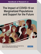 Handbook of Research on the Impact of COVID-19 on Marginalized Populations and Support for the Future