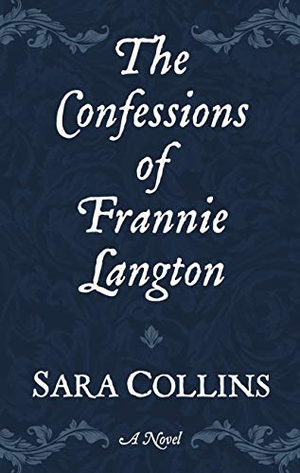 Collins, Sara. The Confessions of Frannie Langton. Gale, a Cengage Group, 2019.