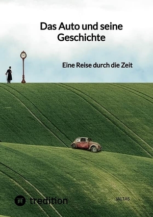 Jaltas. Das Auto und seine Geschichte - Eine Reise durch die Zeit. tredition, 2022.