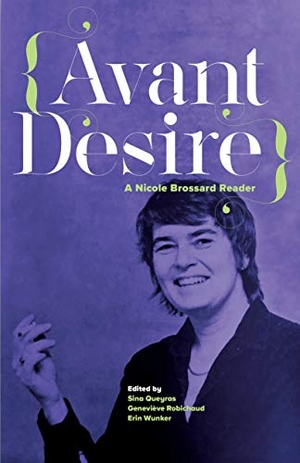 Brossard. Avant Desire: A Nicole Brossard Reader - A Nicole Brossard Reader. Coach House Books, 2020.