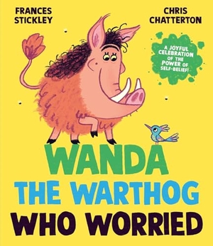 Stickley, Frances. Wanda the Warthog who Worried. Simon & Schuster UK Ltd, 2025.