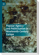 Popular Agency and Politicisation in Nineteenth-Century Europe
