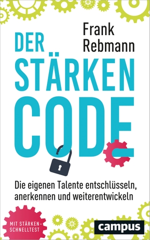 Rebmann, Frank. Der Stärken-Code - Die eigenen Talente entschlüsseln, anerkennen und weiterentwickeln. Campus Verlag GmbH, 2017.