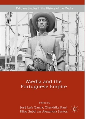 Garcia, José Luís / Alexandra Santos et al (Hrsg.). Media and the Portuguese Empire. Springer International Publishing, 2017.