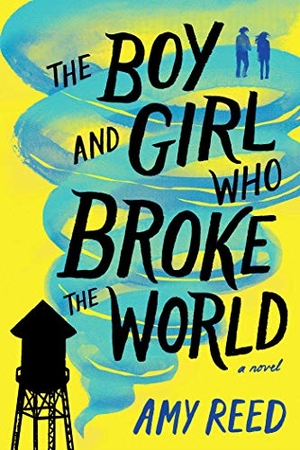 Reed, Amy. The Boy and Girl Who Broke the World. Simon & Schuster Books for Young Readers, 2020.