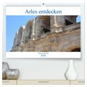 Arles entdecken (hochwertiger Premium Wandkalender 2024 DIN A2 quer), Kunstdruck in Hochglanz