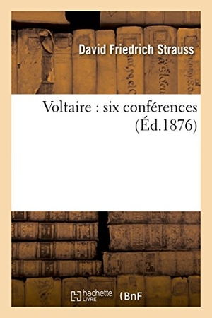 Strauss-D. Voltaire: Six Conférences. Hachette Livre, 2018.