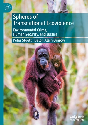 Omrow, Delon Alain / Peter Stoett. Spheres of Transnational Ecoviolence - Environmental Crime, Human Security, and Justice. Springer International Publishing, 2020.