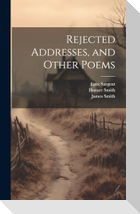 Rejected Addresses, and Other Poems