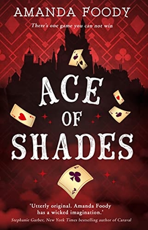 Foody, Amanda. Ace Of Shades. HarperCollins Publishers, 2018.