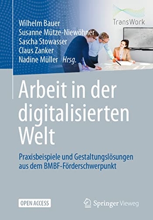 Bauer, Wilhelm / Susanne Mütze-Niewöhner et al (Hrsg.). Arbeit in der digitalisierten Welt - Praxisbeispiele und Gestaltungslösungen aus dem BMBF-Förderschwerpunkt. Springer-Verlag GmbH, 2021.
