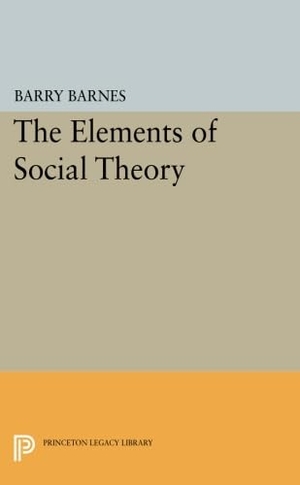 Barnes, Barry. The Elements of Social Theory. Princeton University Press, 2014.