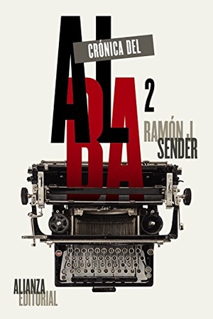 Sender, Ramón J.. Crónica del alba. Alianza Editorial, 2016.