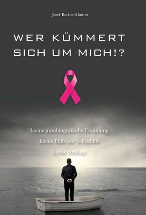 Bacher-Maurer, Josef. Wer kümmert sich um mich!? - (k)eine autobiografische Erzählung  (k)eine Hilfe zur Selbsthilfe  (k)eine Anklage. tredition, 2019.