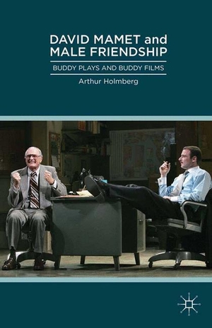 Holmberg, Arthur. David Mamet and Male Friendship - Buddy Plays and Buddy Films. Palgrave Macmillan US, 2014.