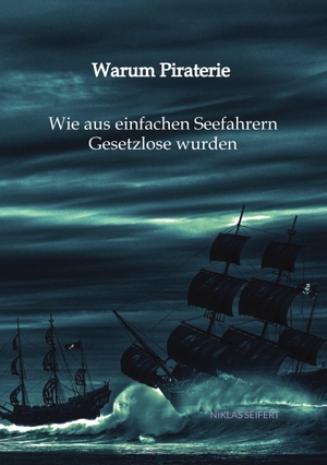 Seifert, Niklas. Warum Piraterie - Wie aus einfachen Seefahrern Gesetzlose wurden. Jaltas Books, 2023.