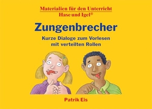 Eis, Patrik. Zungenbrecher - Kurze Dialoge zum Vorlesen mit verteilten Rollen. Hase und Igel Verlag GmbH, 2024.