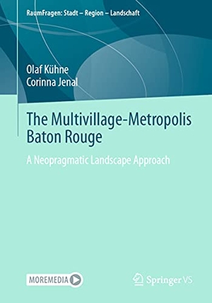 Jenal, Corinna / Olaf Kühne. The Multivillage-Metropolis Baton Rouge - A Neopragmatic Landscape Approach. Springer Fachmedien Wiesbaden, 2020.