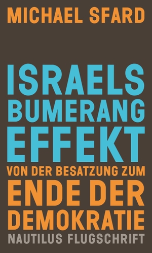 Sfard, Michael. Israels Bumerangeffekt. Von der Besatzung zum Ende der Demokratie. Edition Nautilus, 2026.